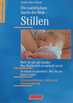 Stillen- Die natürlichste Sache der Welt Barbara Nees-Delaval  natürliche Muttermilch für Babys