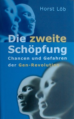 Buch Horst Löb - Die zweite Schöpfung Genforschung Gefahren Gott spielen 