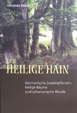 Rätsch Christian  - Der Heilige Hain - Germanisches Pflanzenwissen und Mythologie