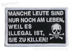 Aufnäher mit Totenkopf Manche Leute sind nur noch am Leben, weil es illegal ist, sie zu killen